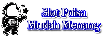 Slot Pulsa Mudah Menang