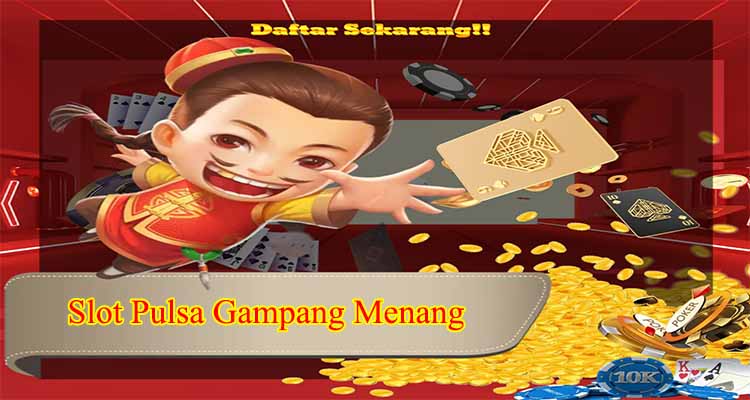 Slot Pulsa Mudah Menang